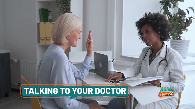The Aging Untold experts are sharing practical ways to talk with your doctor: how to say what...